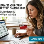 Blocked or replaced your debit card but subscriptions still charge you? Learn how card e-mandates and UPI AutoPay work in India and how to stop unwanted debits.